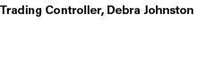 Trading Controller, Debra Johnston