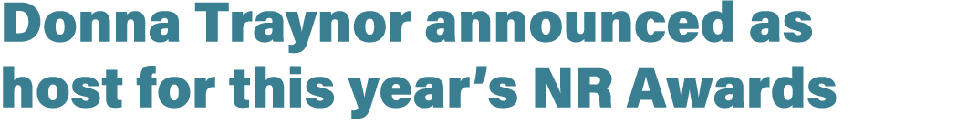 Donna Traynor announced as host for this year’s NR Awards 