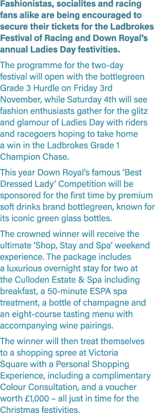 Fashionistas, socialites and racing fans alike are being encouraged to secure their tickets for the Ladbrokes Festiva...