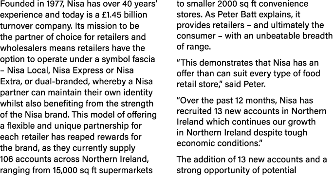Founded in 1977, Nisa has over 40 years’ experience and today is a £1.45 billion turnover company. Its mission to be ...