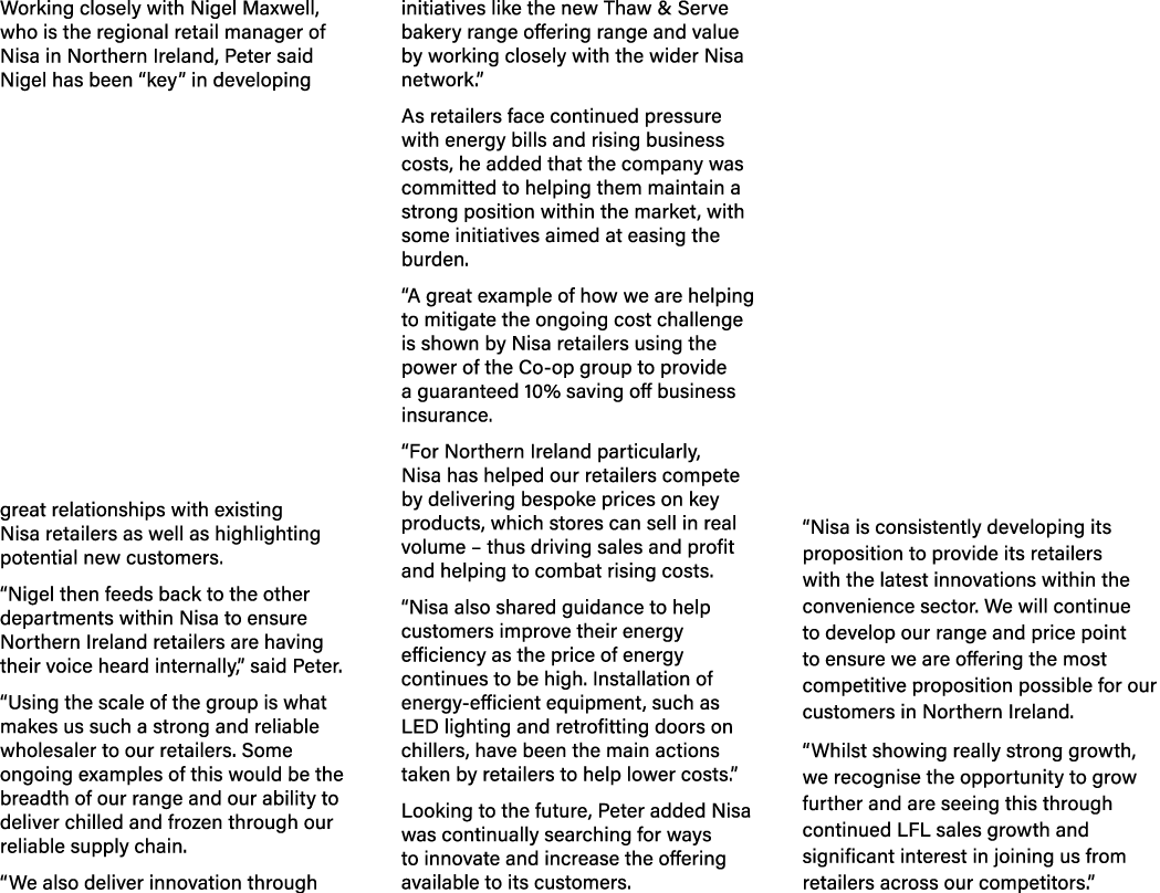 Working closely with Nigel Maxwell, who is the regional retail manager of Nisa in Northern Ireland, Peter said Nigel ...