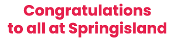 Congratulations to all at Springisland