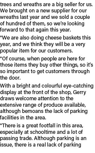 trees and wreaths are a big seller for us. We brought on a new supplier for our wreaths last year and we sold a coupl...