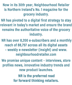 Now in its 30th year, Neighbourhood Retailer is Northern Ireland’s No. 1 magazine for the grocery industry. NR has pi...