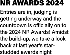 NR AWARDS 2024 Entries are in, judging is getting underway and the countdown is officially on to the 2024 NR Awards! ...