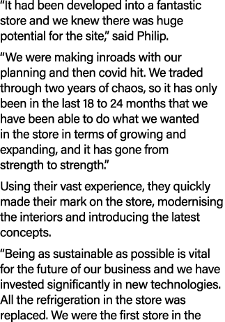 “It had been developed into a fantastic store and we knew there was huge potential for the site,” said Philip. “We we...