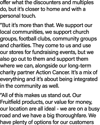 offer what the discounters and multiples do, but it’s closer to home and with a personal touch. “But it’s more than t...