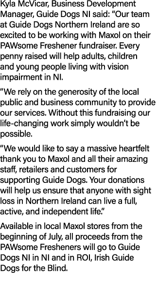 Kyla McVicar, Business Development Manager, Guide Dogs NI said: “Our team at Guide Dogs Northern Ireland are so excit...