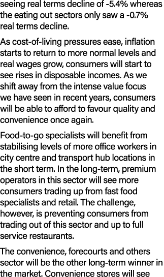 seeing real terms decline of 5.4% whereas the eating out sectors only saw a 0.7% real terms decline. As cost of livin...