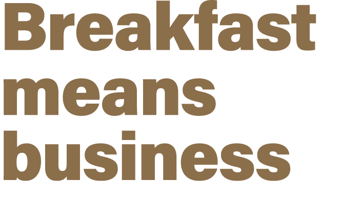 Breakfast means business 