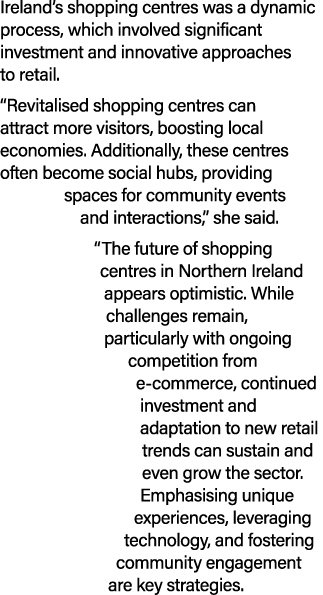 Ireland’s shopping centres was a dynamic process, which involved significant investment and innovative approaches to ...