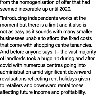 from the homogenisation of offer that had seemed inexorable up until 2020. “Introducing independents works at the mom...