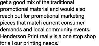 get a good mix of the traditional promotional material and would also reach out for promotional marketing pieces that...