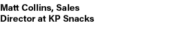 Matt Collins, Sales Director at KP Snacks