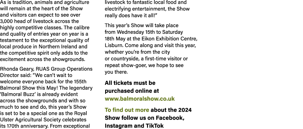 As is tradition, animals and agriculture will remain at the heart of the Show and visitors can expect to see over 3,0...