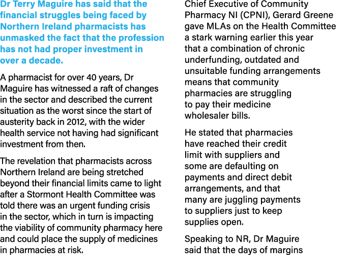 Dr Terry Maguire has said that the financial struggles being faced by Northern Ireland pharmacists has unmasked the f...