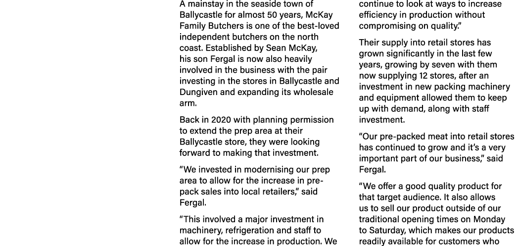 A mainstay in the seaside town of Ballycastle for almost 50 years, McKay Family Butchers is one of the best-loved ind...