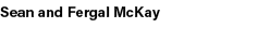 Sean and Fergal McKay
