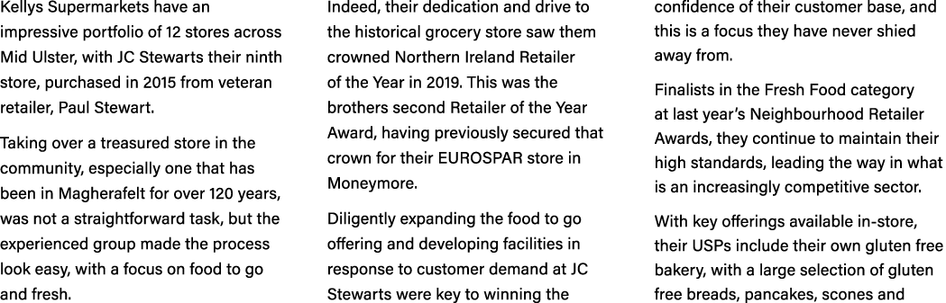 Kellys Supermarkets have an impressive portfolio of 12 stores across Mid Ulster, with JC Stewarts their ninth store, ...