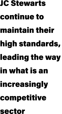 JC Stewarts continue to maintain their high standards, leading the way in what is an increasingly competitive sector