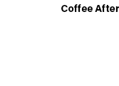 Coffee After