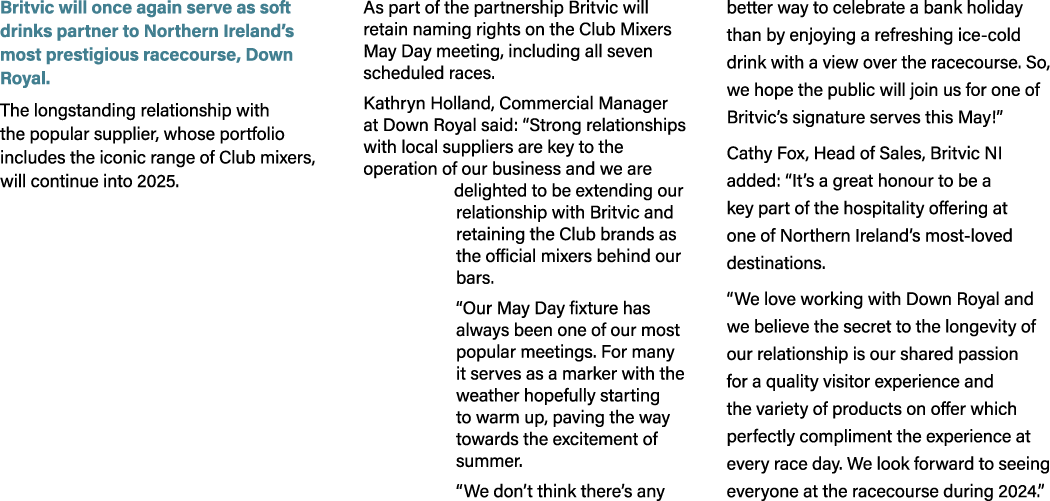 Britvic will once again serve as soft drinks partner to Northern Ireland’s most prestigious racecourse, Down Royal. T...