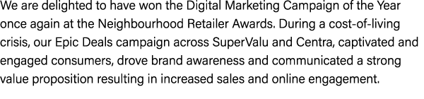 We are delighted to have won the Digital Marketing Campaign of the Year once again at the Neighbourhood Retailer Awar...