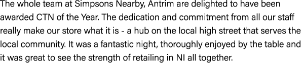 The whole team at Simpsons Nearby, Antrim are delighted to have been awarded CTN of the Year. The dedication and comm...