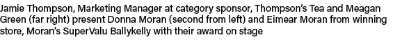 Jamie Thompson, Marketing Manager at category sponsor, Thompson’s Tea and Meagan Green (far right) present Donna Mora...