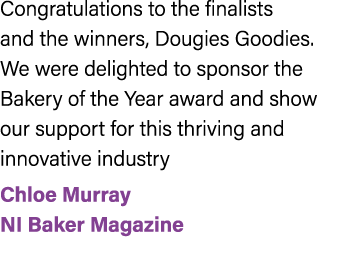 Congratulations to the finalists and the winners, Dougies Goodies. We were delighted to sponsor the Bakery of the Yea...