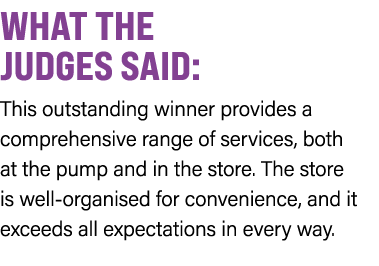 WHAT THE JUDGES SAID: This outstanding winner provides a comprehensive range of services, both at the pump and in the...