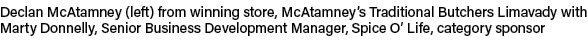 Declan McAtamney (left) from winning store, McAtamney’s Traditional Butchers Limavady with Marty Donnelly, Senior Bus...