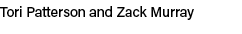 Tori Patterson and Zack Murray