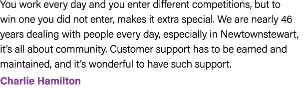 You work every day and you enter different competitions, but to win one you did not enter, makes it extra special. We...
