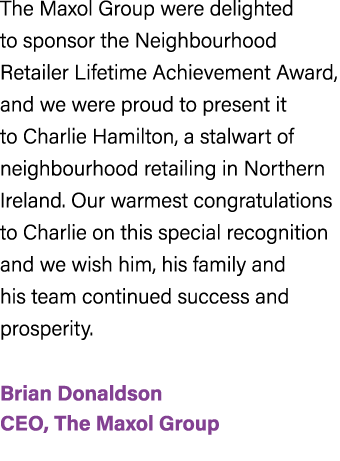 The Maxol Group were delighted to sponsor the Neighbourhood Retailer Lifetime Achievement Award, and we were proud to...