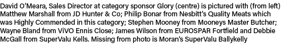 David O’Meara, Sales Director at category sponsor Glory (centre) is pictured with (from left) Matthew Marshall from J...
