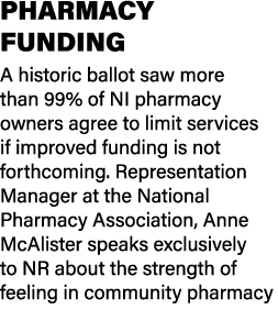 PHARMACY FUNDING A historic ballot saw more than 99% of NI pharmacy owners agree to limit services if improved fundin...