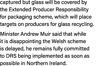 captured but glass will be covered by the Extended Producer Responsibility for packaging scheme, which will place tar...