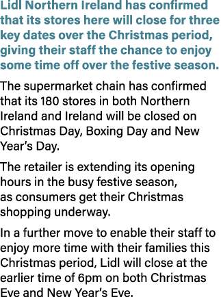 Lidl Northern Ireland has confirmed that its stores here will close for three key dates over the Christmas period, gi...