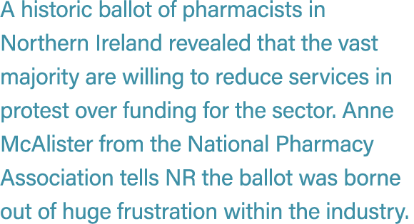A historic ballot of pharmacists in Northern Ireland revealed that the vast majority are willing to reduce services i...