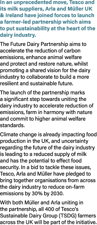 In an unprecedented move, Tesco and its milk suppliers, Arla and M ller UK & Ireland have joined forces to launch a f...