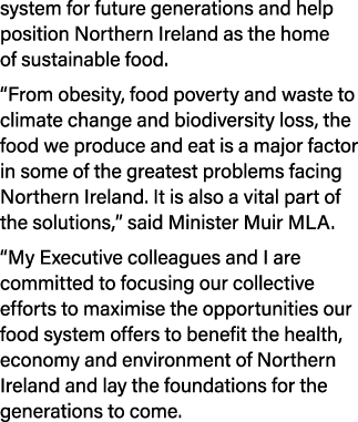system for future generations and help position Northern Ireland as the home of sustainable food. “From obesity, food...