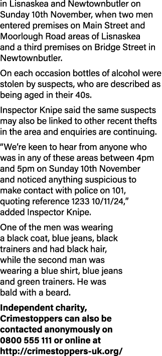 in Lisnaskea and Newtownbutler on Sunday 10th November, when two men entered premises on Main Street and Moorlough Ro...