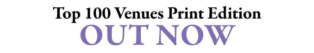 Top 100 Venues Print Edition OUt Now