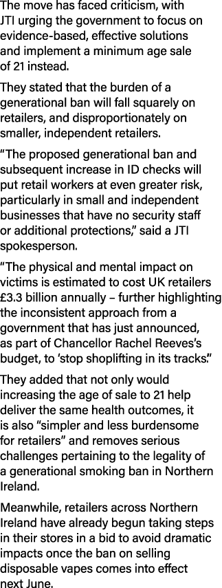 The move has faced criticism, with JTI urging the government to focus on evidence based, effective solutions and impl...