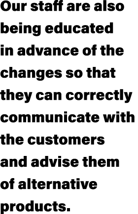 Our staff are also being educated in advance of the changes so that they can correctly communicate with the customers...