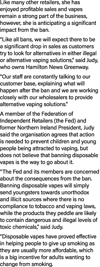 Like many other retailers, she has enjoyed profitable sales and vapes remain a strong part of the business, however, ...