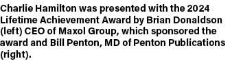Charlie Hamilton was presented with the 2024 Lifetime Achievement Award by Brian Donaldson (left) CEO of Maxol Group,...