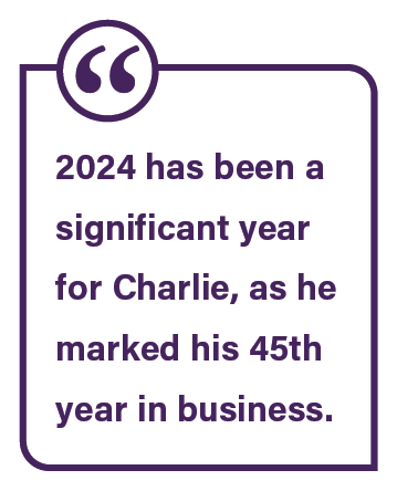 2024 has been a significant year for Charlie, as he marked his 45th year in business