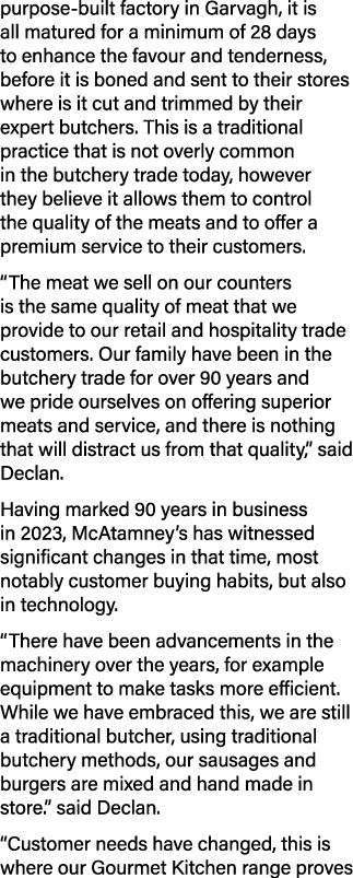 purpose built factory in Garvagh, it is all matured for a minimum of 28 days to enhance the favour and tenderness, be...